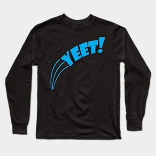 Yeet. Long Sleeve T-Shirt